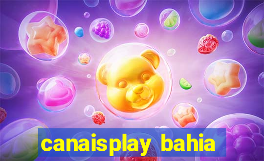 canaisplay bahia